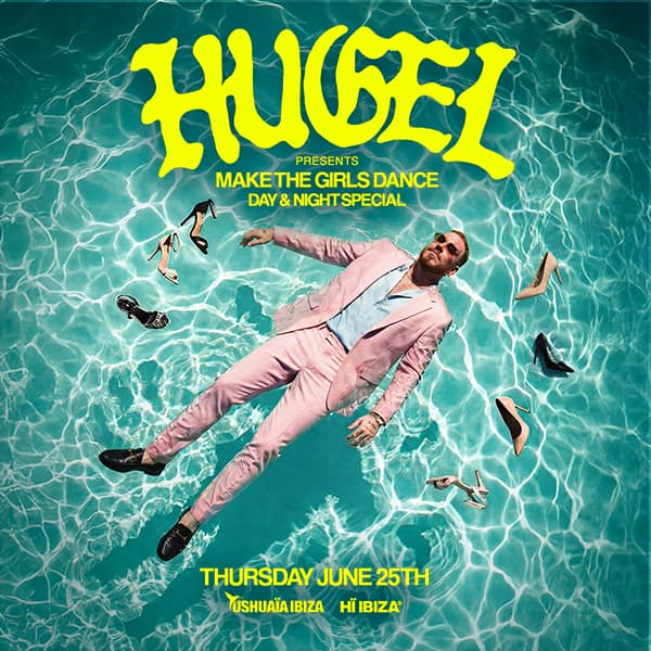 Hugel presents Make the Girls Dance Day — Ushuaïa Ibiza