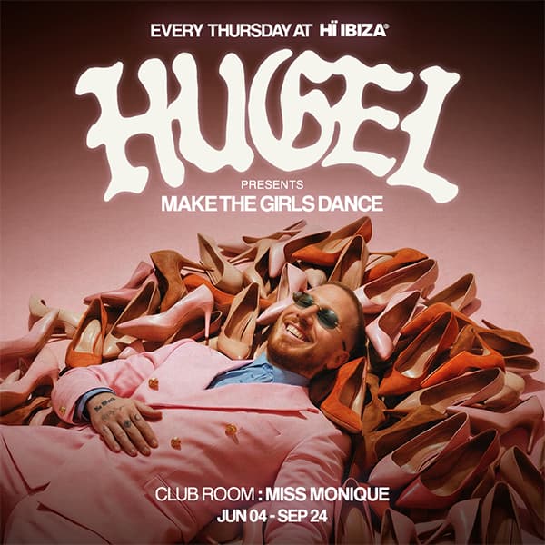 Hugel Presents Make The Girls Dance — Hï Ibiza