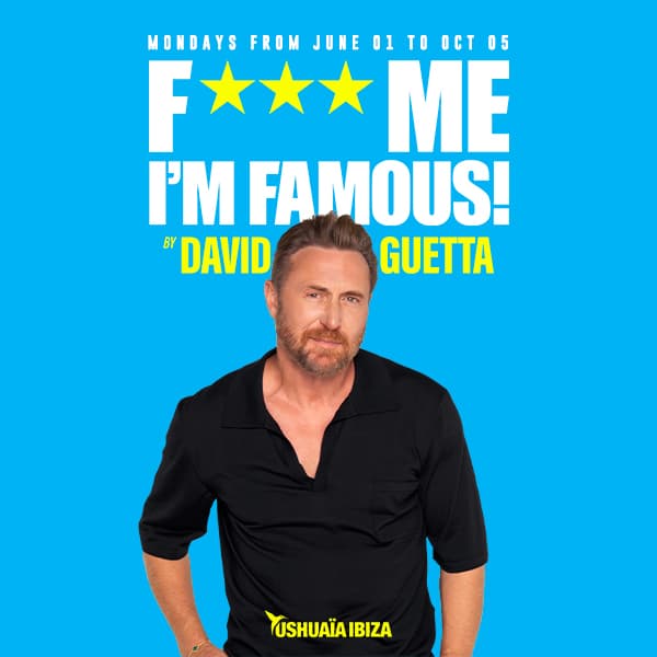 F*** Me I'm Famous! by David Guetta — Ushuaïa Ibiza