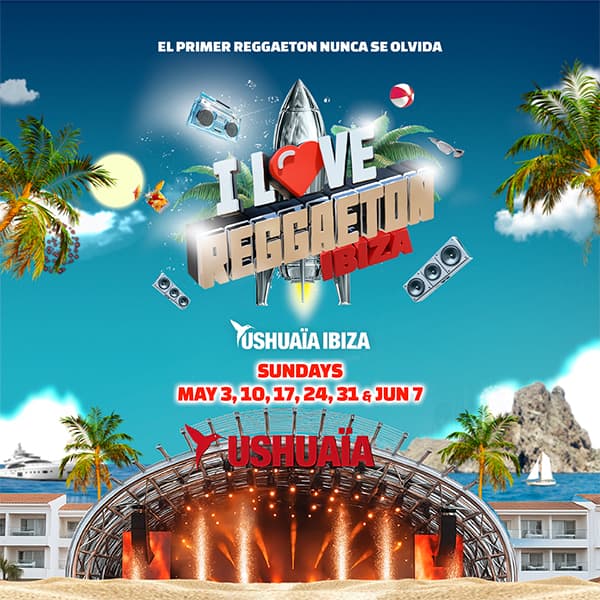 I Love Reggaeton Ibiza — Ushuaïa Ibiza
